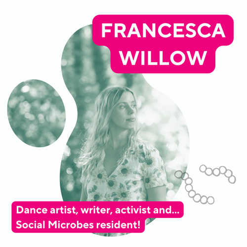 Photo of Francesca, with her name and text reading 'Dance artist, writer, activist and... social microbes resident'. There are also two small sketched images of microbes.